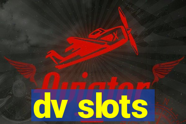 dv slots